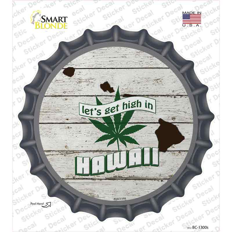 Lets Get High In Hawaii Novelty Bottle Cap Sticker Decal
