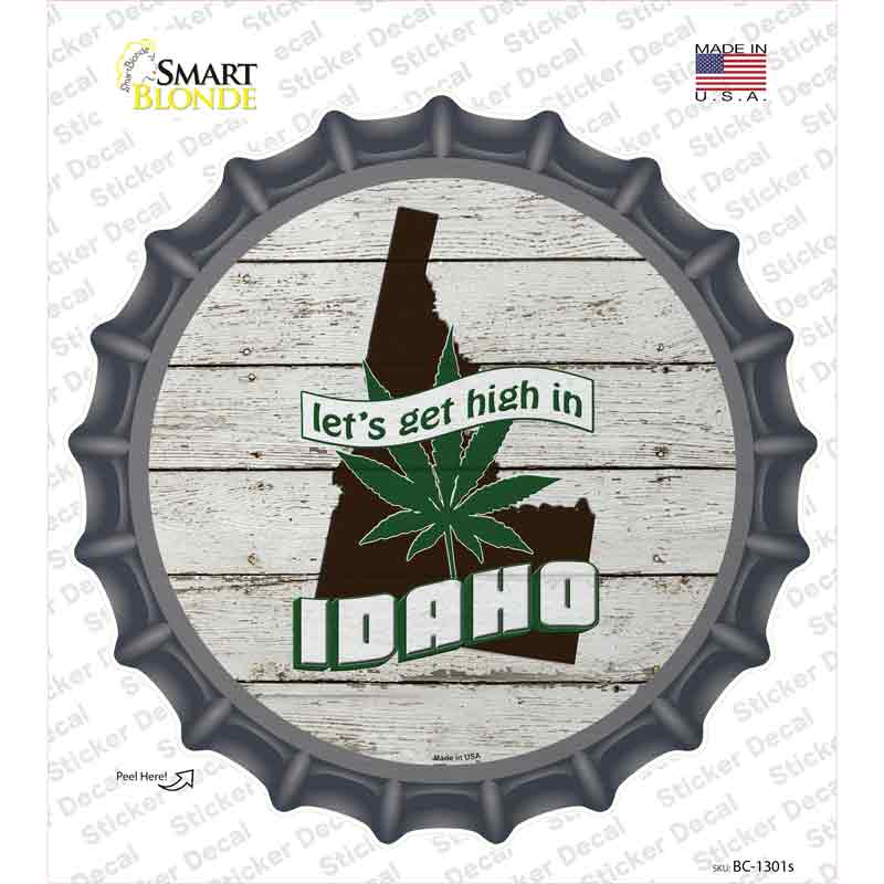 Lets Get High In Idaho Novelty Bottle Cap Sticker Decal