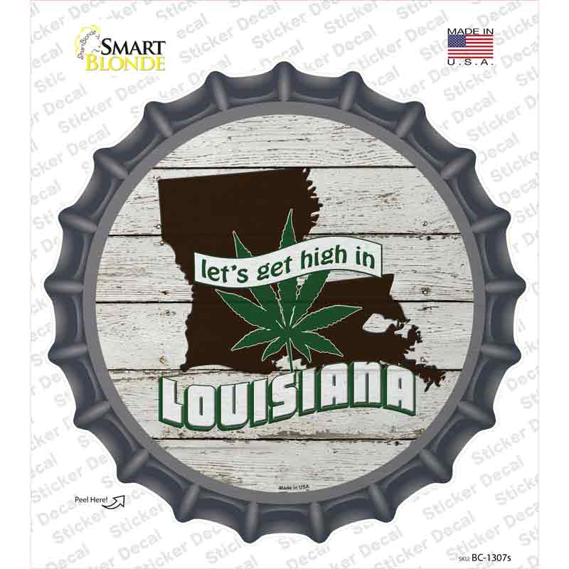 Lets Get High In Louisiana Novelty Bottle Cap Sticker Decal