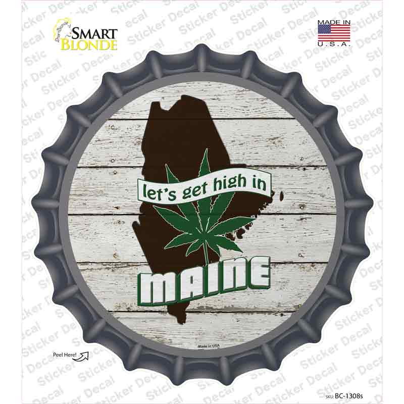 Lets Get High In Maine Novelty Bottle Cap Sticker Decal
