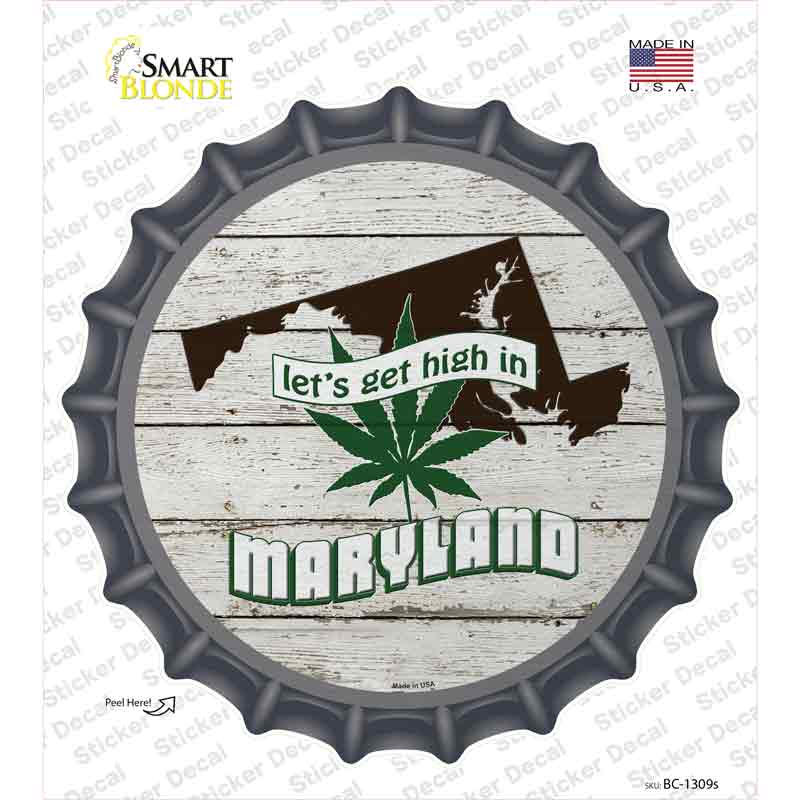 Lets Get High In Maryland Novelty Bottle Cap Sticker Decal