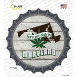 Lets Get High In Maryland Novelty Bottle Cap Sticker Decal