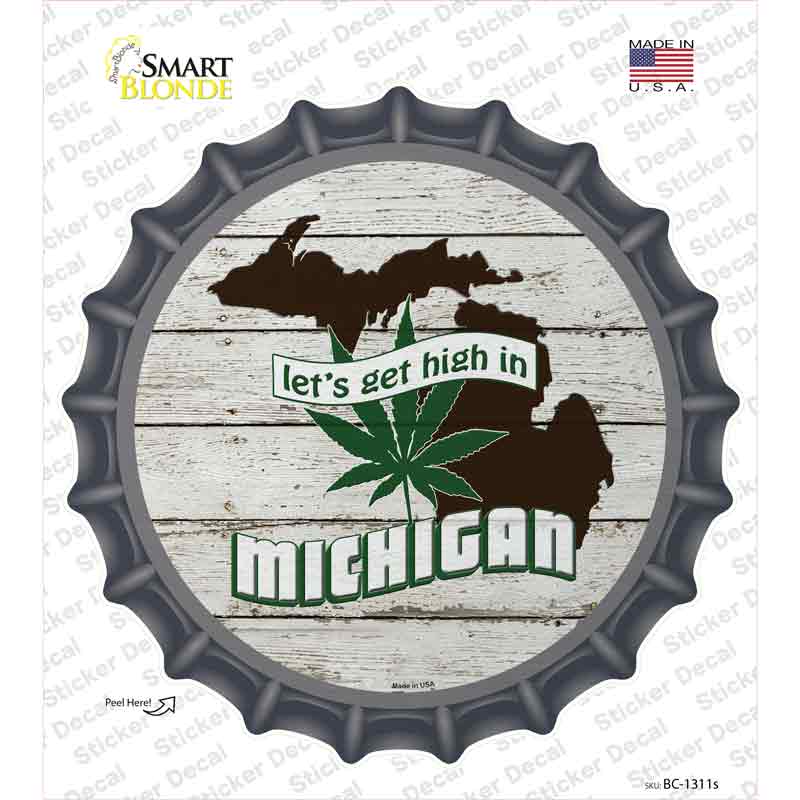 Lets Get High In Michigan Novelty Bottle Cap Sticker Decal