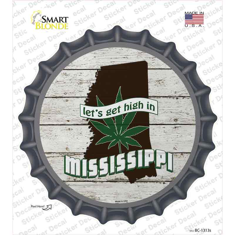 Lets Get High In Mississippi Novelty Bottle Cap Sticker Decal