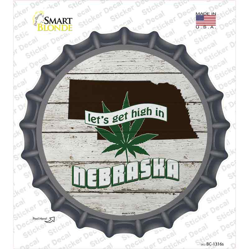 Lets Get High In Nebraska Novelty Bottle Cap Sticker Decal