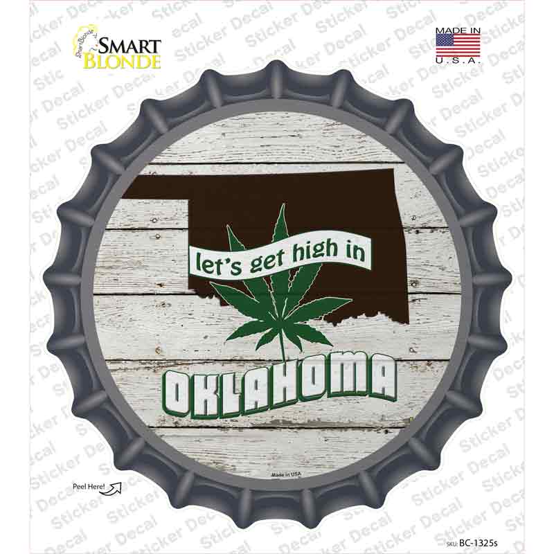 Lets Get High In Oklahoma Novelty Bottle Cap Sticker Decal