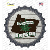 Lets Get High In Oregon Novelty Bottle Cap Sticker Decal