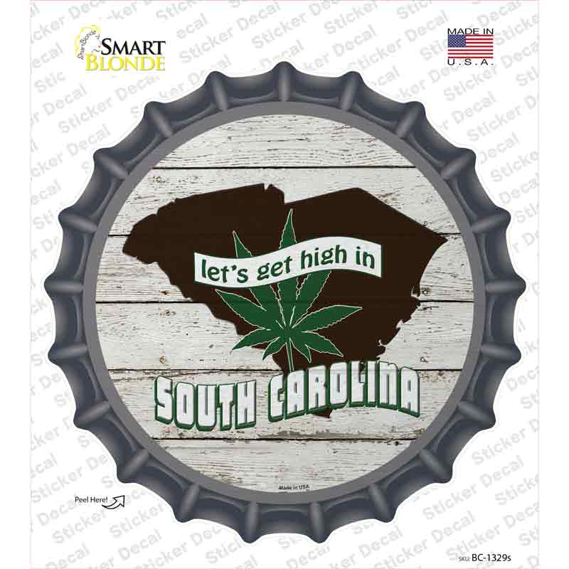Lets Get High In South Carolina Novelty Bottle Cap Sticker Decal