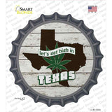 Lets Get High In Texas Novelty Bottle Cap Sticker Decal