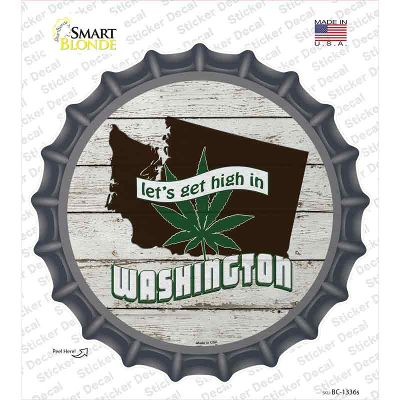 Lets Get High In Washington Novelty Bottle Cap Sticker Decal
