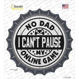 Dad I Cant Pause Online Novelty Bottle Cap Sticker Decal
