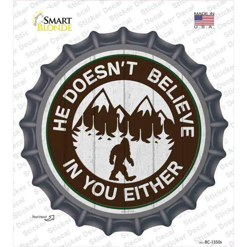 Doesnt Believe In You Either Novelty Bottle Cap Sticker Decal