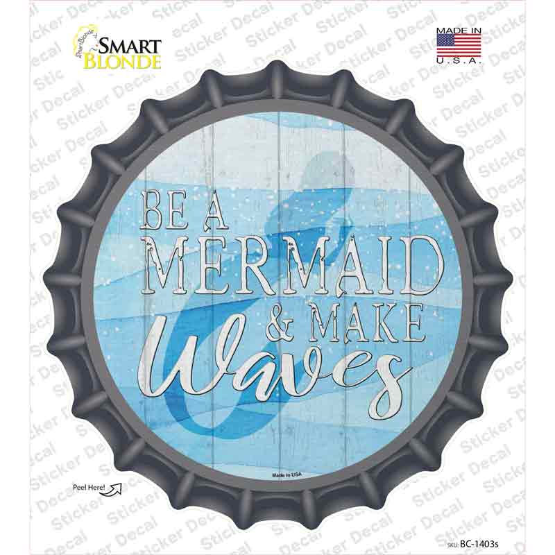 Be A Mermaid Novelty Bottle Cap Sticker Decal