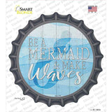 Be A Mermaid Novelty Bottle Cap Sticker Decal