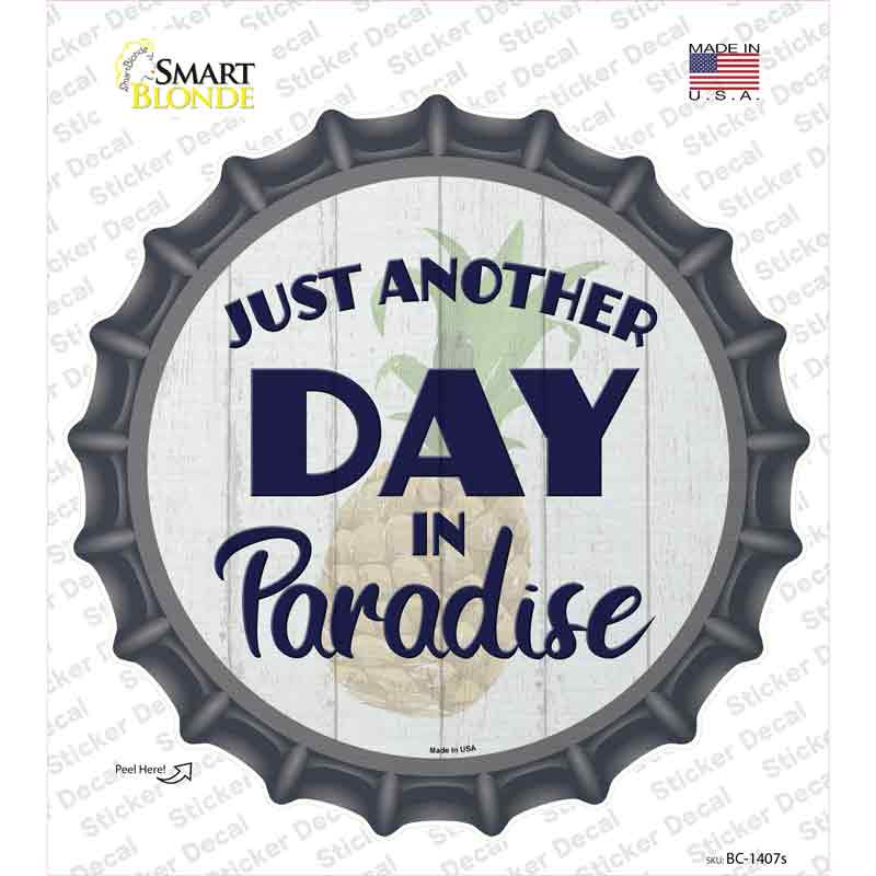Another Day in Paradise Novelty Bottle Cap Sticker Decal