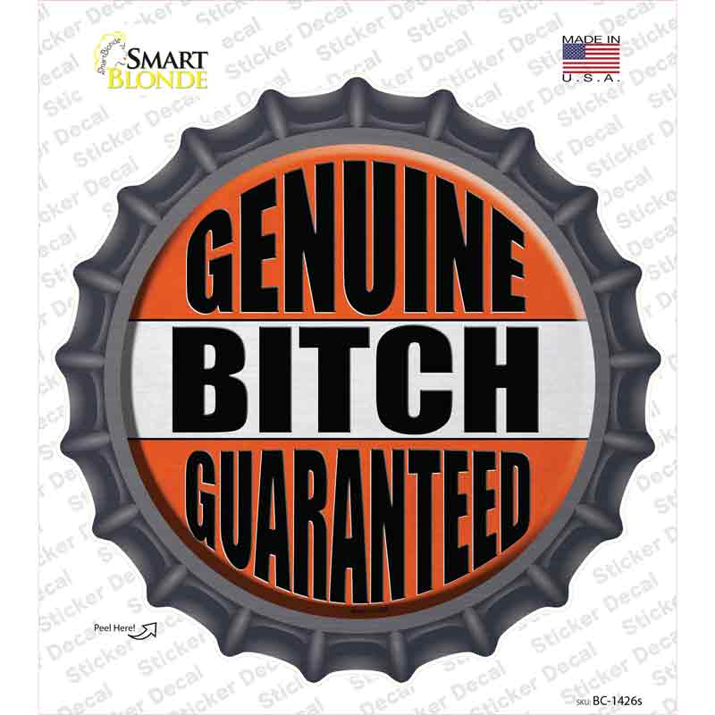Genuine Bitch Guaranteed Novelty Bottle Cap Sticker Decal