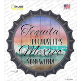 Tequila Mexico Somewhere Novelty Bottle Cap Sticker Decal