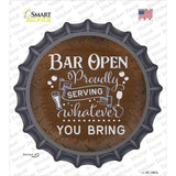 Bar Serving Whatever You Bring Novelty Bottle Cap Sticker Decal