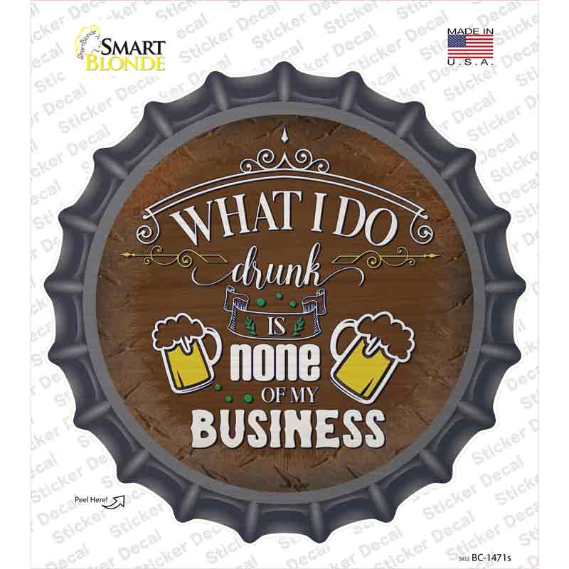 None Of My Business Novelty Bottle Cap Sticker Decal