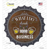 None Of My Business Novelty Bottle Cap Sticker Decal