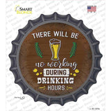 No Working During Drinking Hours Novelty Bottle Cap Sticker Decal