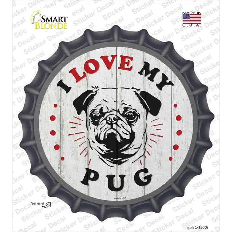 I Love My Pug Novelty Bottle Cap Sticker Decal