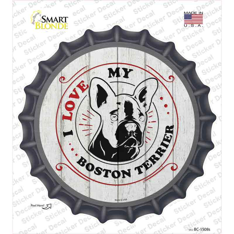 I Love My Boston Terrier Inverted Novelty Bottle Cap Sticker Decal