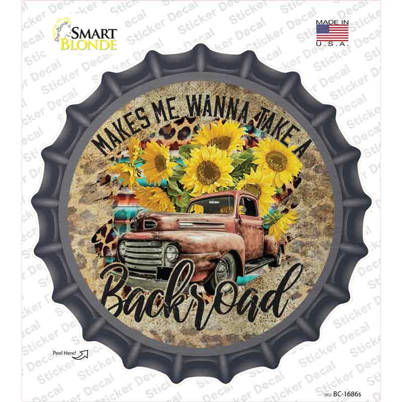 Makes Me Wanna Take Backroad Novelty Bottle Cap Sticker Decal