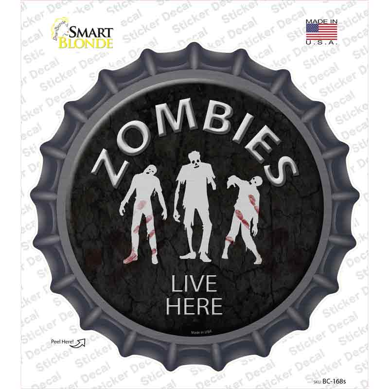 Zombies Live Here Novelty Bottle Cap Sticker Decal