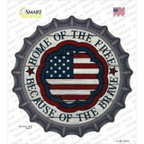 Home Because Of Brave Center Novelty Bottle Cap Sticker Decal
