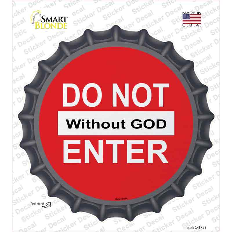 Do Not Enter without God Novelty Bottle Cap Sticker Decal