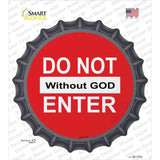 Do Not Enter without God Novelty Bottle Cap Sticker Decal