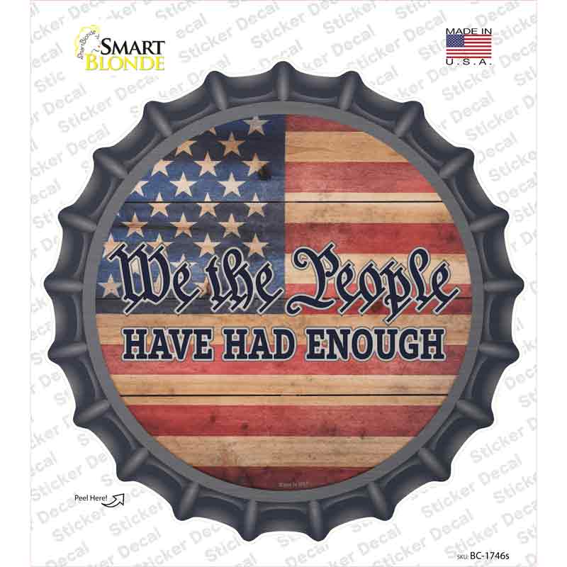 People Have Had Enough Faded Novelty Bottle Cap Sticker Decal