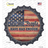 People Have Had Enough Faded Novelty Bottle Cap Sticker Decal