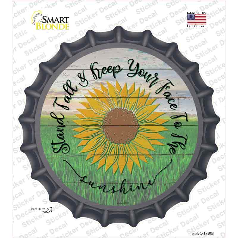Keep Your Face To The Sunshine Novelty Bottle Cap Sticker Decal