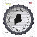 Maine Way Life Should Be Novelty Bottle Cap Sticker Decal