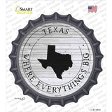 Texas Where Everythings Big Novelty Bottle Cap Sticker Decal