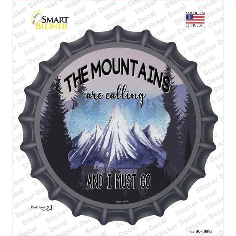 Mountains Are Calling I Must Go Novelty Bottle Cap Sticker Decal
