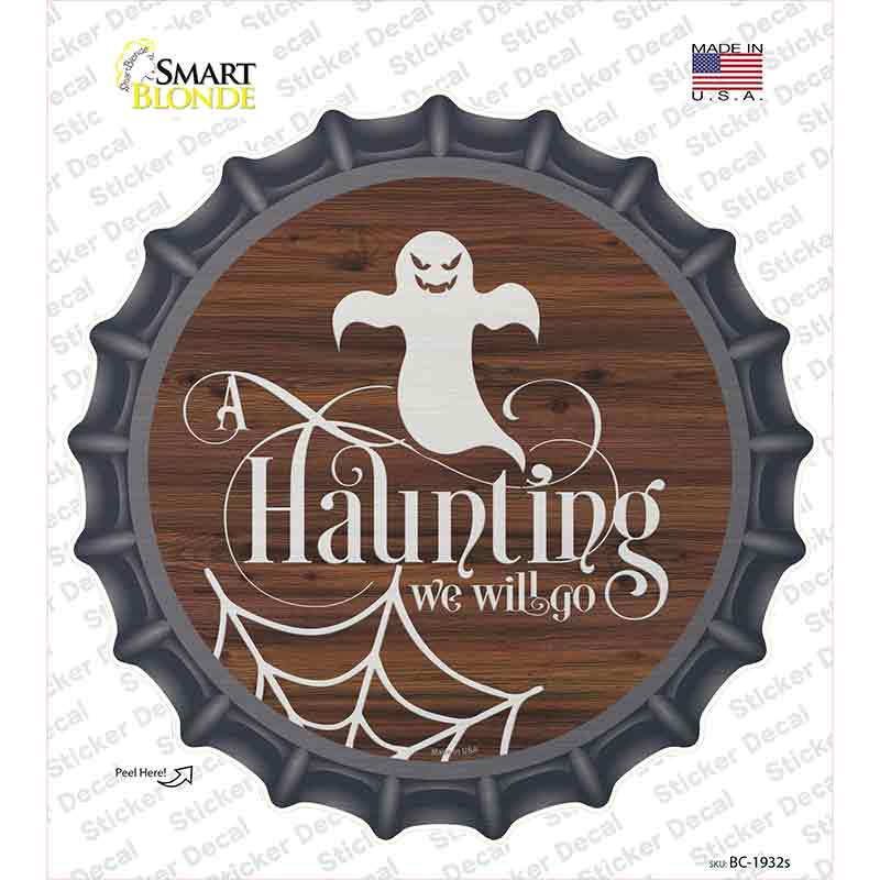 Haunting We Will Go Ghost Novelty Bottle Cap Sticker Decal