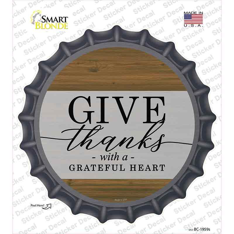 Give Thanks With A Grateful Heart Novelty Bottle Cap Sticker Decal