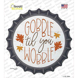Gobble Til You Wobble Novelty Bottle Cap Sticker Decal