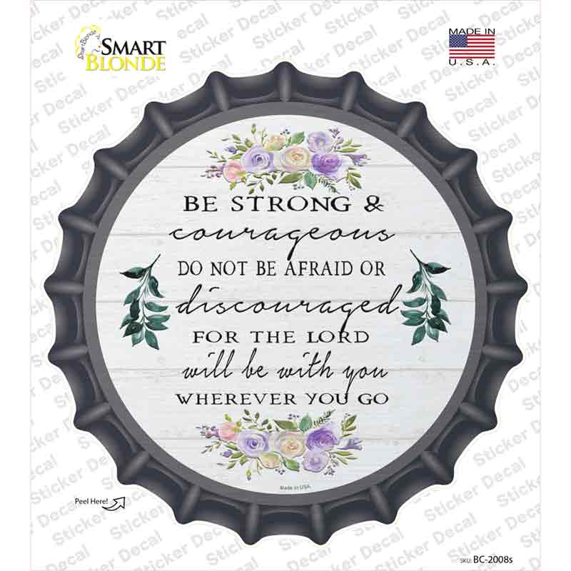 Be Strong and Courageous Novelty Bottle Cap Sticker Decal