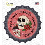 Cold Outside Like My Heart Novelty Bottle Cap Sticker Decal