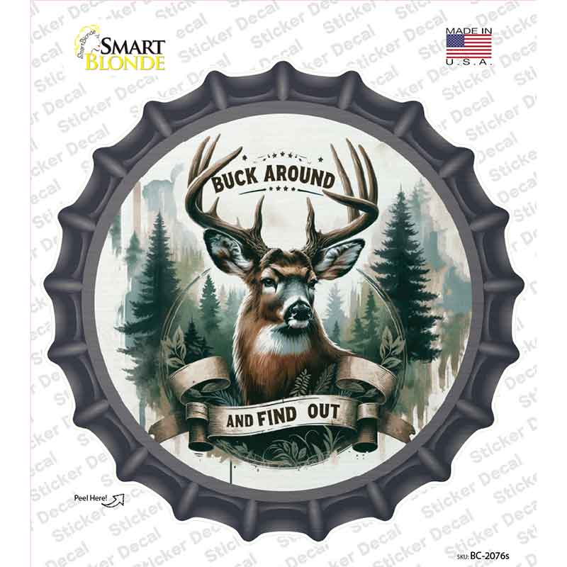 Buck Around and Find Out Novelty Bottle Cap Sticker Decal BC-2076s