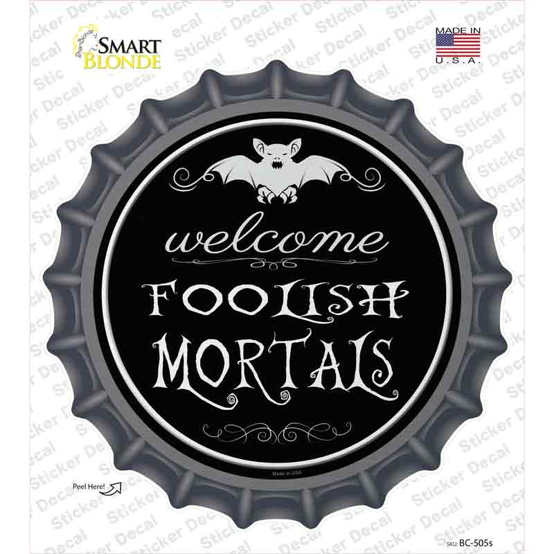 Welcome Mortals Novelty Bottle Cap Sticker Decal
