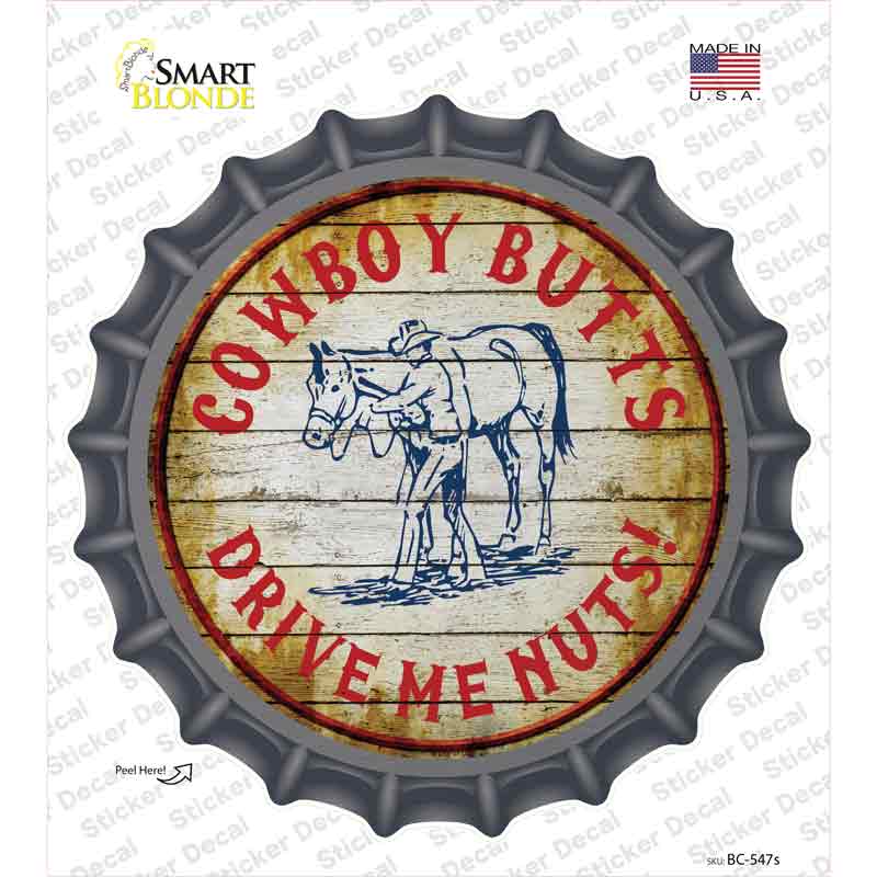 Cowboy Butts Drive Me Nuts Novelty Bottle Cap Sticker Decal