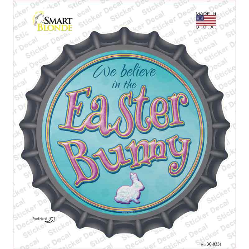 We Believe in the Easter Bunny Novelty Bottle Cap Sticker Decal