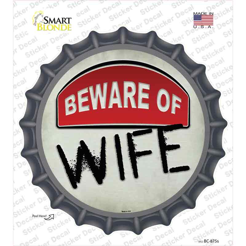 Beware of Wife Novelty Bottle Cap Sticker Decal