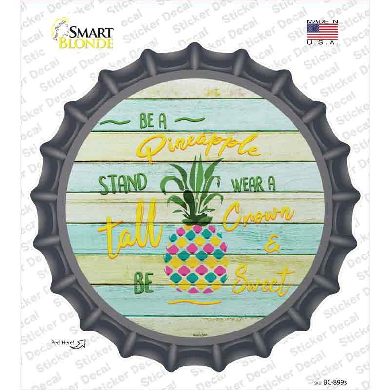 Be A Pineapple Novelty Bottle Cap Sticker Decal