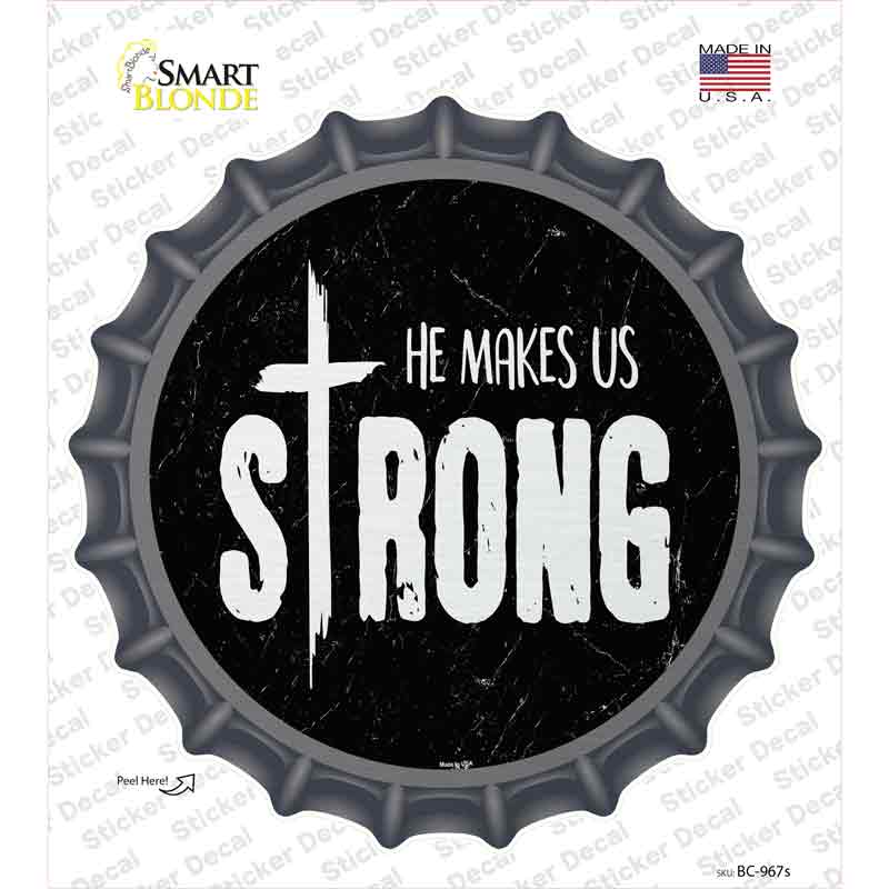 He Makes Us Strong Novelty Bottle Cap Sticker Decal